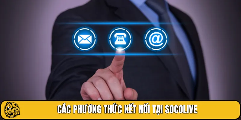 Các phương thức kết nối tại SOCOLIVE