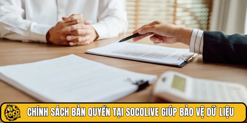 Chính sách bản quyền tại SOCOLIVE giúp bảo vệ dữ liệu
