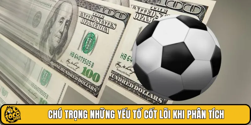 Chú trọng những yếu tố cốt lõi khi phân tích