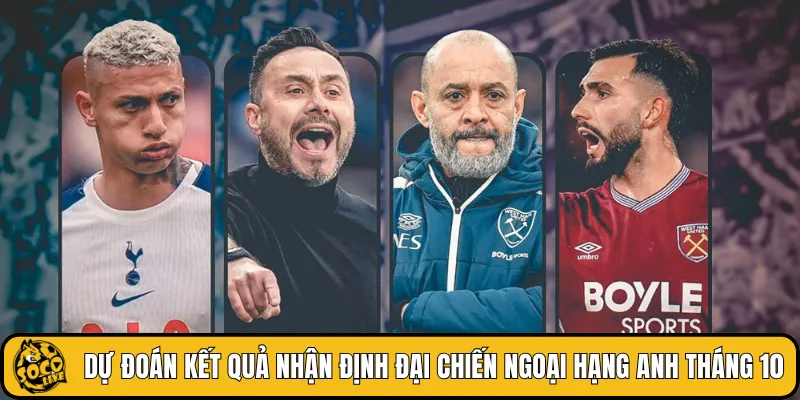 Dự đoán kết quả nhận định đại chiến Ngoại hạng Anh tháng 10