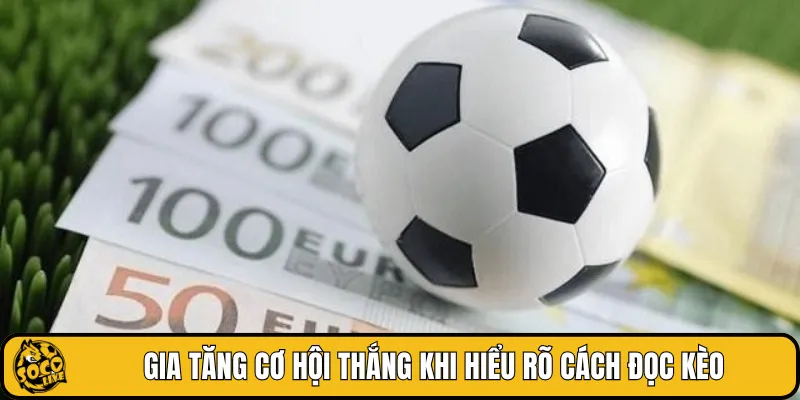 Gia tăng cơ hội thắng khi hiểu rõ cách đọc kèo