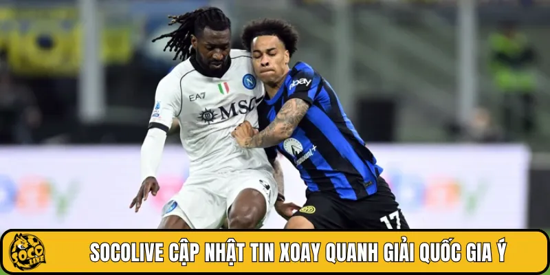 SOCOLIVE cập nhật tin xoay quanh giải quốc gia Ý