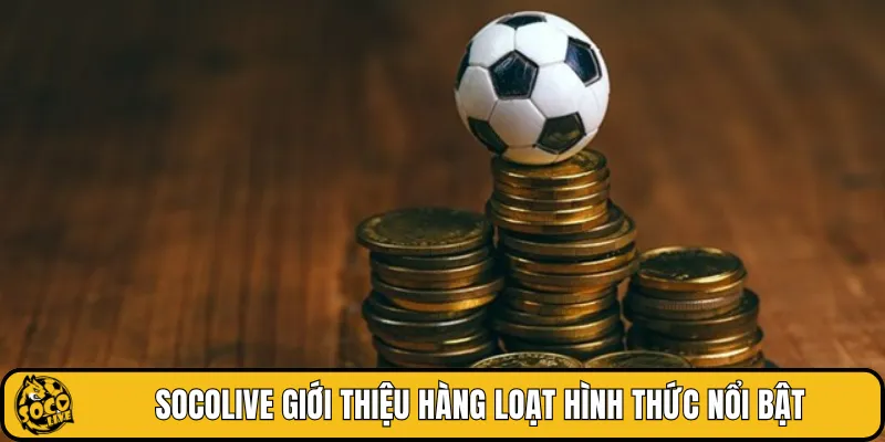 SOCOLIVE giới thiệu hàng loạt hình thức nổi bật