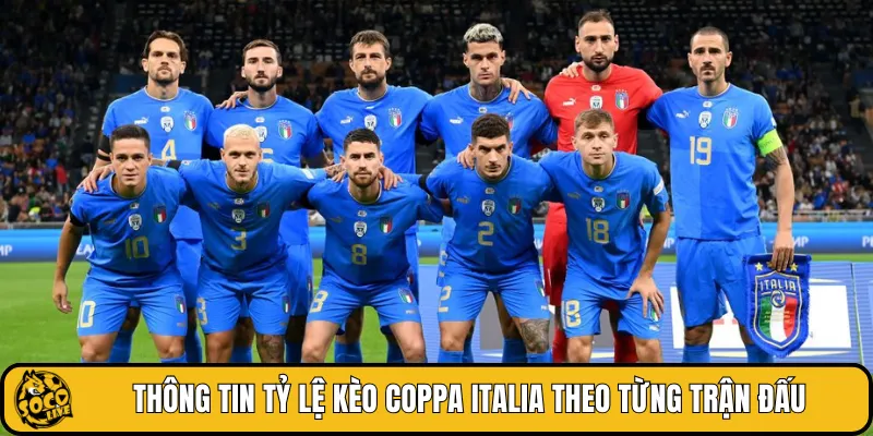Thông tin tỷ lệ kèo Coppa Italia theo từng trận đấu