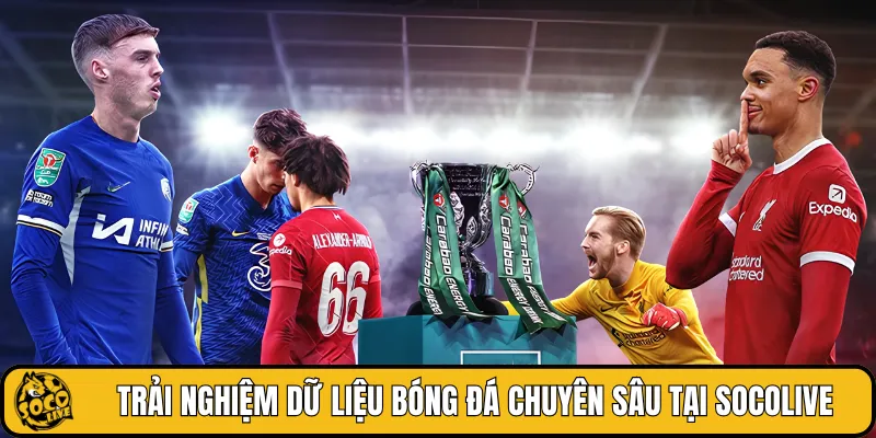 Trải nghiệm dữ liệu bóng đá chuyên sâu tại SOCOLIVE